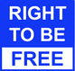 RIGHT TO BE FREE